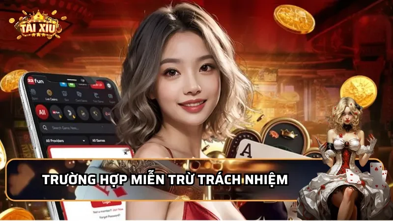 Trường hợp miễn trừ trách nhiệm đối với chúng tôi